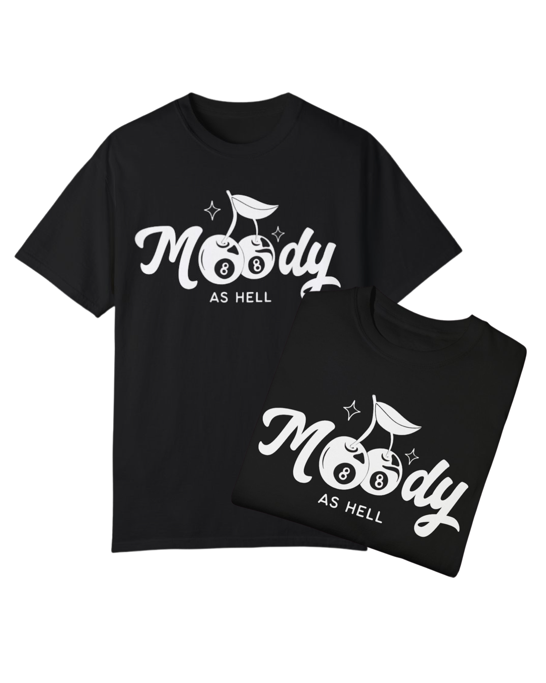 Moody as Hell Tee